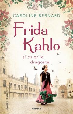 Frida Kahlo si culorile dragostei