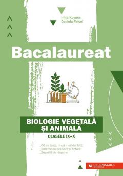 Bacalaureat. Biologie vegetala si animala. Clasele  a IX si a X a