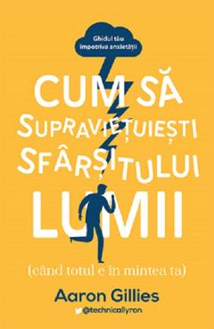 Cum sa supravietuiesti sfarsitului lumii