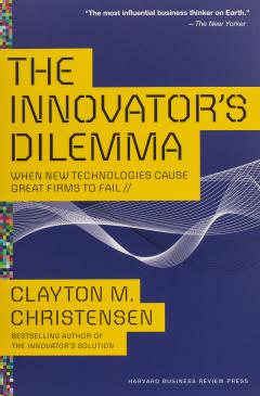 The Innovator's Dilemma