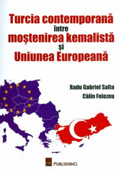 Turcia contemporana intre mostenirea kemalista si Uniunea Europeana