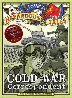 Coperta cărții Cold War Correspondent (Nathan Hale's Hazardous Tales #11)