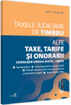 Taxele judiciare de timbru. Alte taxe, tarife si onorarii