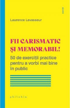 Fii carismatic si memorabil!