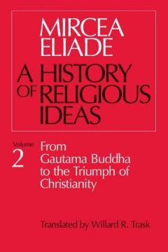 Coperta cărții History of Religious Ideas, Vol. 2: From Gautama Buddha to the Triumph of Christianity