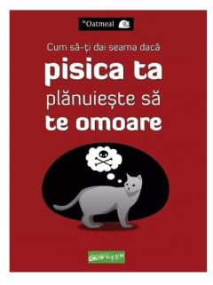 Cum sa-ti dai seama daca pisica ta planuieste sa te omoare