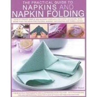 The Practical Guide to Napkins and Napkin Folding 