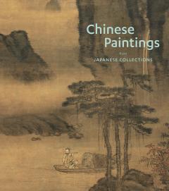 Chinese Paintings from Japanese Collections