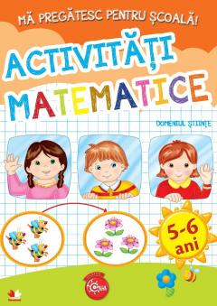 Ma pregatesc pentru scoala. Activitati matematice (fise activitati) 5-6 ani