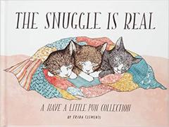 The Snuggle is Real: A Have a Little Pun Collection