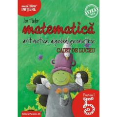 Matematica - Clasa 5 - Caiet Partea I Initiere Ed.2018-2019