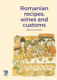 Romanian Recipes, Wines and Customs 