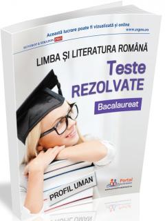 Bacalaureat. Teste rezolvate la limba si literatura romana - profil umanist