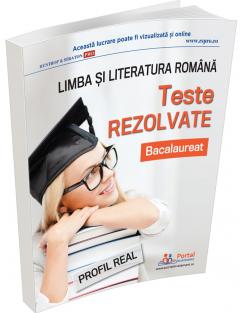 Bacalaureat. Teste rezolvate la limba si literatura romana - profil real