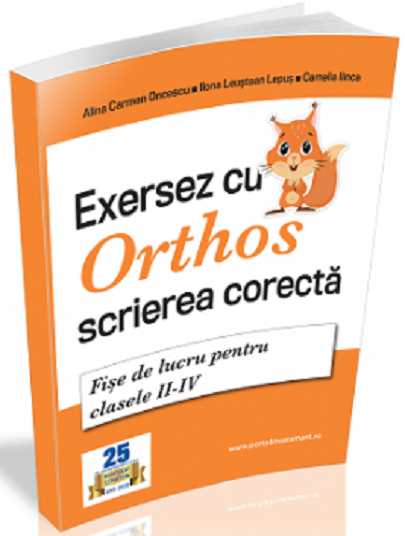 Exersez cu Orthos scrierea corecta! - Fise de lucru pentru clasele II-IV 