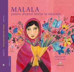 MALALA pentru dreptul fetelor la educatie