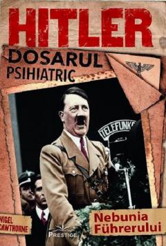 Hitler. Dosarul psihiatric