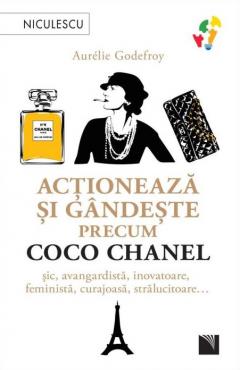Actioneaza si gandeste precum Coco Chanel