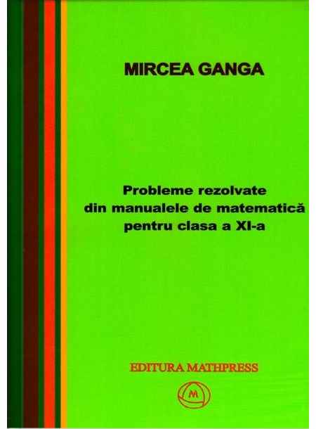 Culegere - Probleme rezolvate din manualele de matematica pentru clasa a XI-a