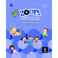 Zoom. Limba franceza. Caiet de activitati pentru clasa a IV-a