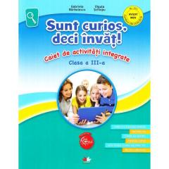 Sunt curios, deci invat! Caiet de activitati integrate - Clasa 3