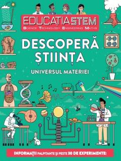 Descopera stiinta. Universul materiei