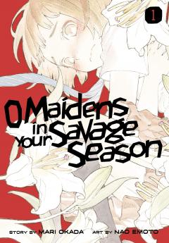 O Maidens in Your Savage Season - Volume 1