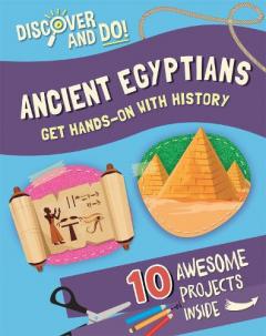 DISCOVER AND DO ANCIENT EGYPTIANS