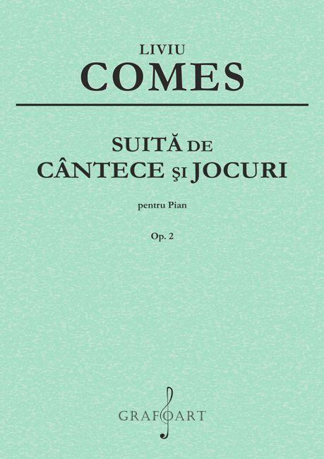 Liviu Comes - Suita de cantece si jocuri pentru pian Op. 2