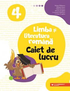 Limba si literatura romana. Caiet de lucru. Clasa a IV-a