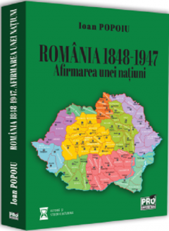 Romania 1848-1947. Afirmarea unei natiuni