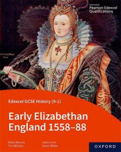 Coperta cărții Edexcel GCSE History (9-1): Early Elizabethan England 1558-88 Student Book