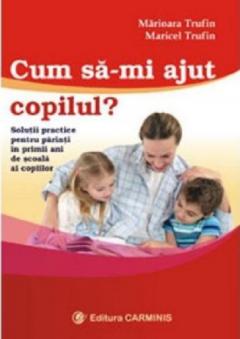 Cum sa-mi ajut copilul?