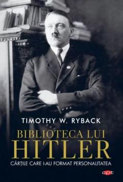 Biblioteca lui Hitler. Cartile care i-au format personalitatea