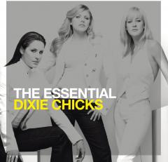 The Essential Dixie Chicks