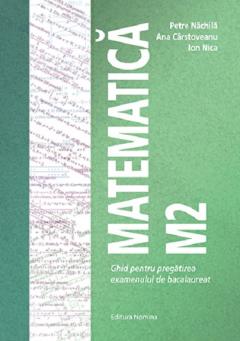 Matematica M2 – Ghid pentru pregatirea examenului de bacalaureat