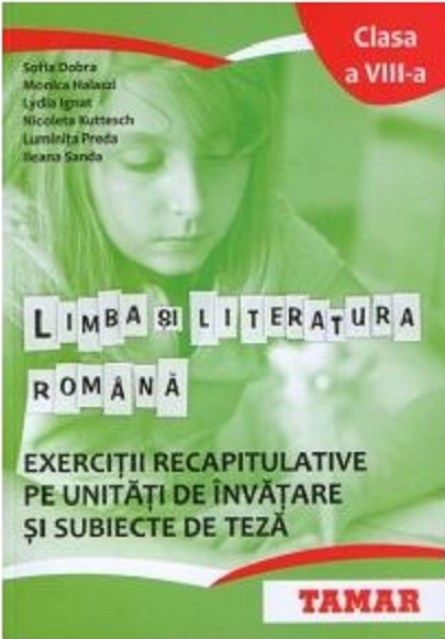 Exercitii recapitulative pe unitati de invatare si subiecte de teza - Limba si literatura romana Clasa a VIII-a