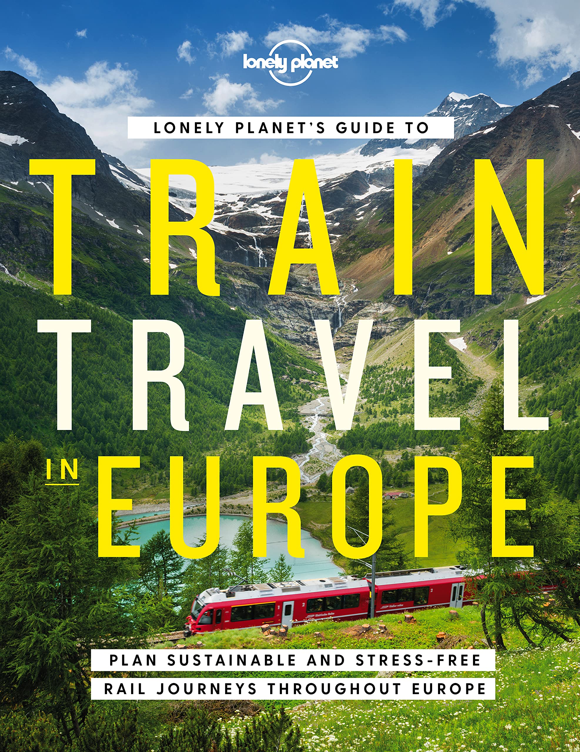 Lonely Planet&#039;s Guide to Train Travel in Europe