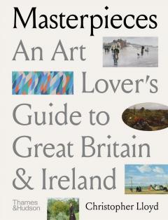 Masterpieces. An Art Lover’s Guide to Great Britain and Ireland