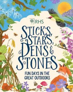Coperta cărții Sticks, Stars, Dens and Stones: Fun Days in the Great Outdoors
