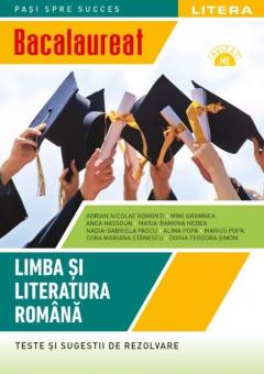 Bacalaureat. Limba si literatura romana. Teste si sugestii de rezolvare. Clasa a XII-a