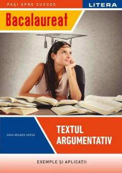 Bacalaureat. Textul argumentativ. Clasa a XII-a