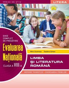 Ghid complet de pregatire. Evaluarea Nationala. Limba si literatura romana. Clasa a VIII-a