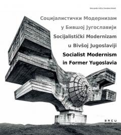 Socialist Modernism in Former Yugoslavia