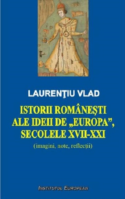Istorii romanesti ale ideii de Europa, secolele XVII-XXI