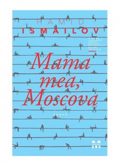 Mama mea, Moscova Hamid Ismailov