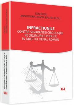 Infractiunile contra sigurantei circulatiei pe drumurile publice in dreptul penal roman