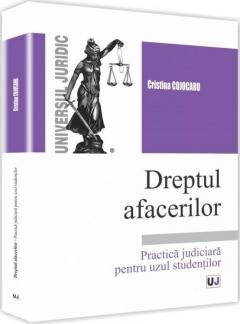 Dreptul afacerilor. Practica judiciara pentru uzul studentilor