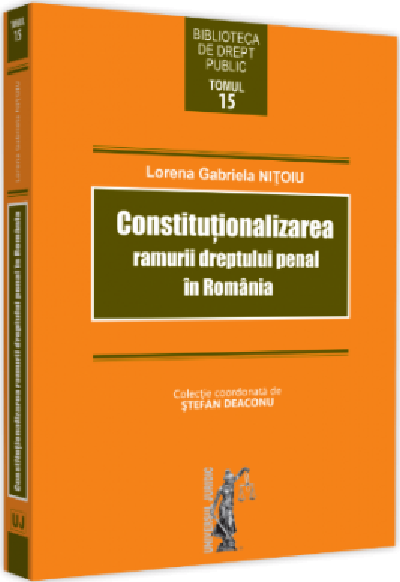 Constitutionalizarea ramurii dreptului penal in Romania