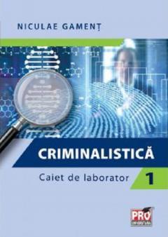 Criminalistica Caiet de laborator I
